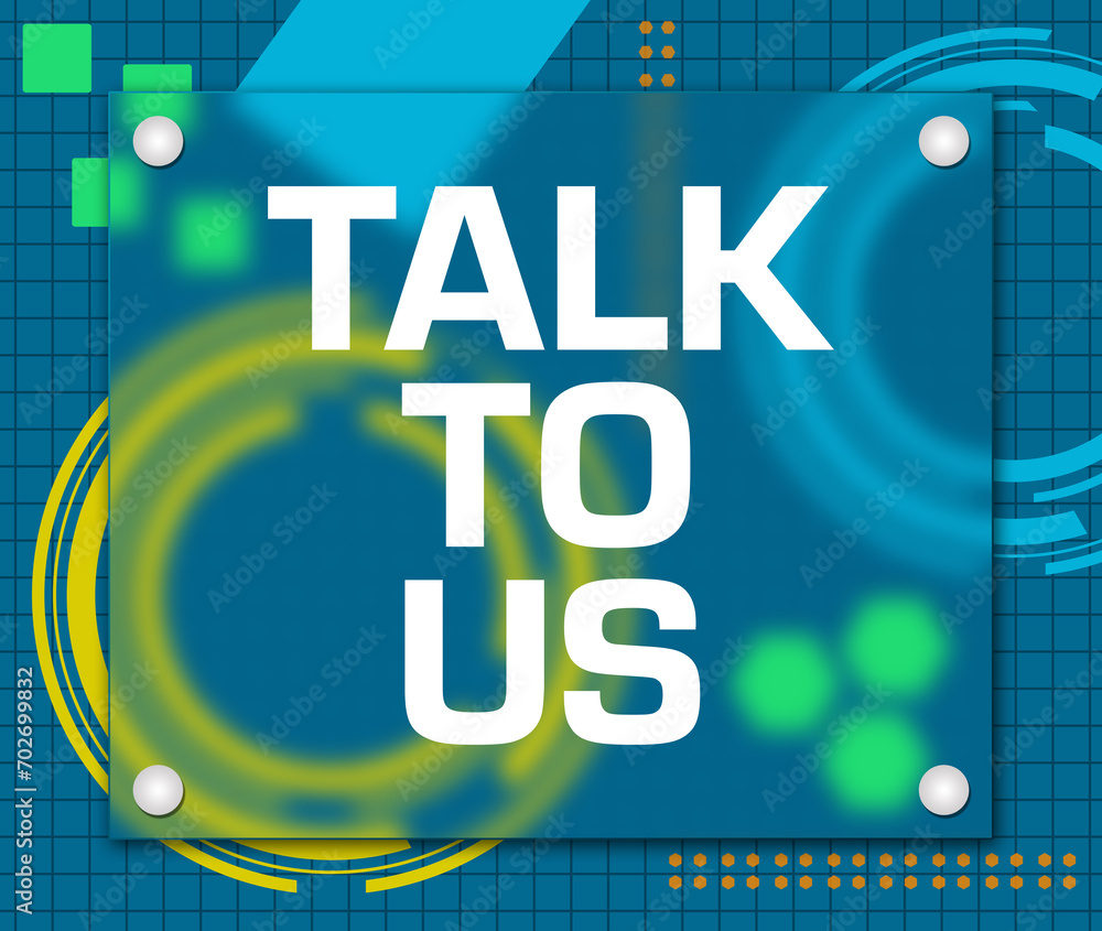 Talk To Us Blue Colorful Technology Background Glass Text 