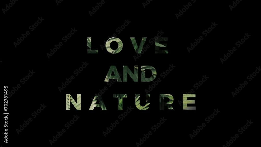 Love and nature text animation, 4k with effects. Black background Love and nature text animation, 4k with effects. Black background