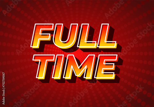 Full time. Text effect in 3D style, gradient yellow red color. Dark red background