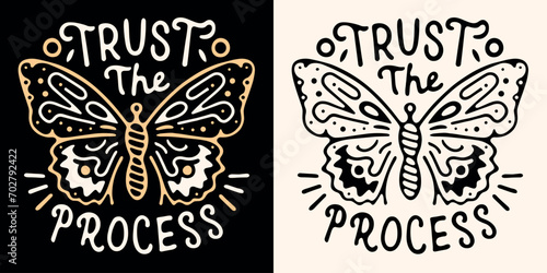 Trust the process lettering. Motivational quotes for spiritual girls. Butterfly boho witchy groovy aesthetic illustration drawing. Cute inspirational text for women t-shirt design and print vector.