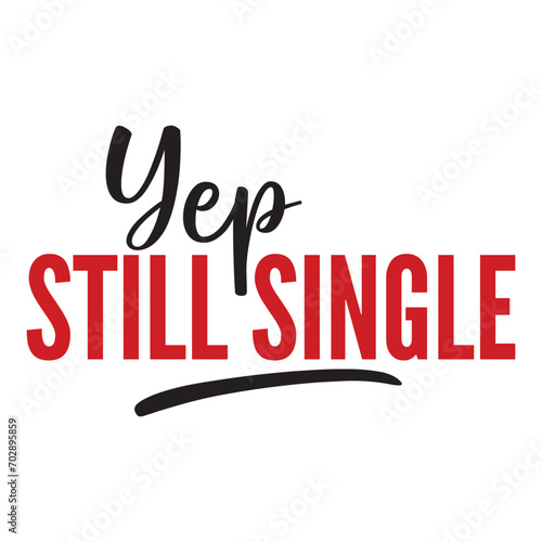 Yep Still Single