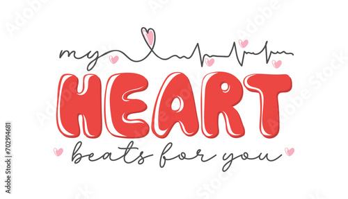 My heart beats for you. Motivation quote with hearts. Hand drawn lettering. Valentines decorative element for banners, posters, Cards, t-shirt designs, invitations. Vector illustration