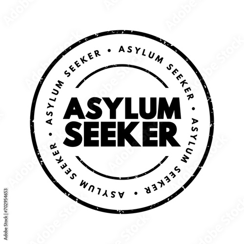 Asylum seeker - person who leaves their country of residence, enters another country and applies for asylum in this other country, text concept stamp