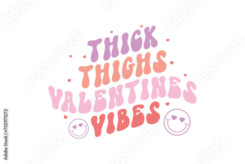 Thick thighs valentines Vibes Self-love Valentines Day typography T shirt design