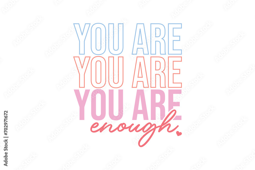 you are enough Self-love Valentines Day typography T shirt design
