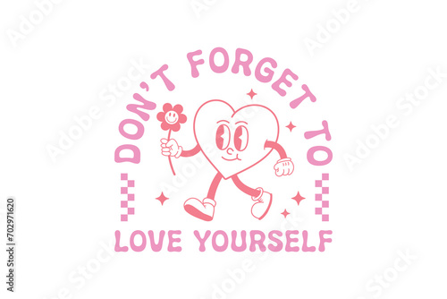 Don't forget to love yourself Self-love Valentines Day typography T shirt design © Lazy