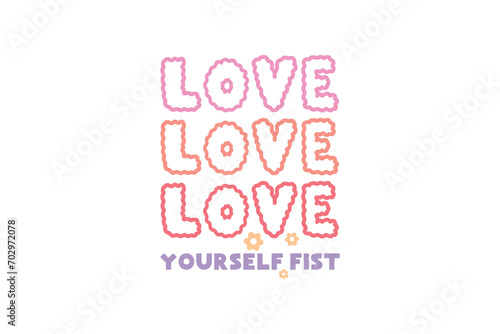 Love yourself first Self-love Valentines Day typography T shirt design