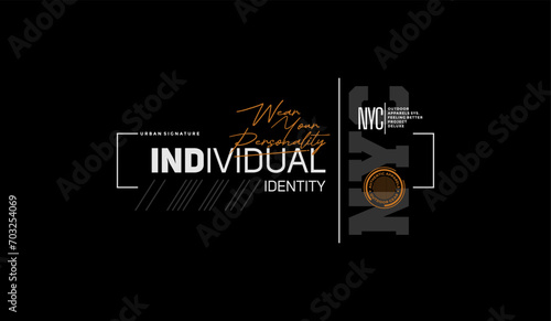 Individual identity, abstract typography motivational quotes modern design slogan. Vector illustration graphics print t shirt, apparel, background, poster, banner, postcard or social media content.