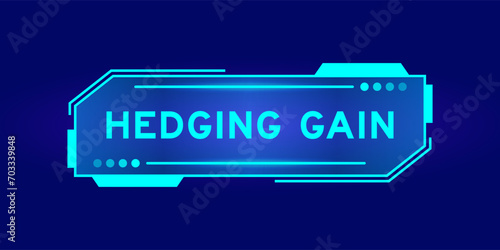 Futuristic hud banner that have word hedging gain on user interface screen on blue background