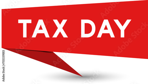 Red color speech banner with word tax day on white background