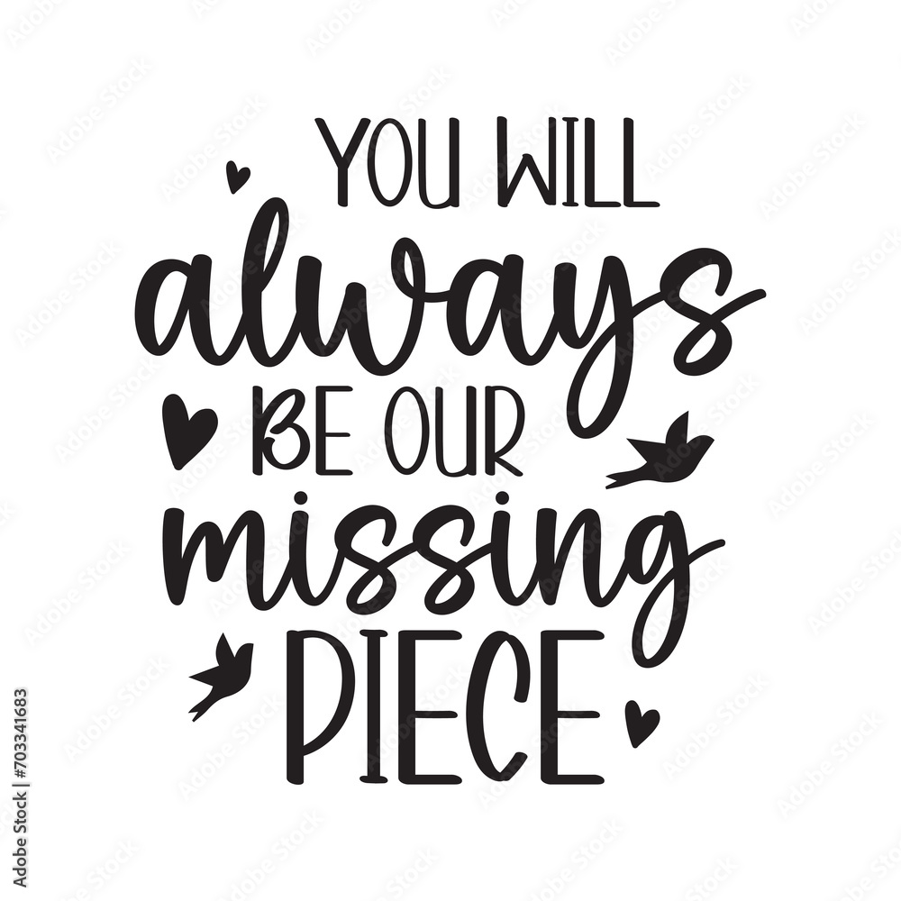 Memorial Quotes Design, Memorial Quotes Svg Design,Remembrance Svg, cardinal svg, You will always be our missing piece Memorial Quotes Design, Memorial Quotes Svg Design,Remembrance Svg, cardinal svg, You will always be our missing piece