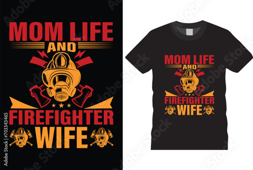 Mom life and firefighter wife  t shirt design