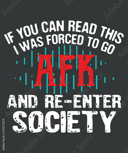 If you can read this i was forced to go Afk T-Shirt design vector, AFK Shirt,  gamer boy, gamer girl, loves computer games, gamer nerd, computer