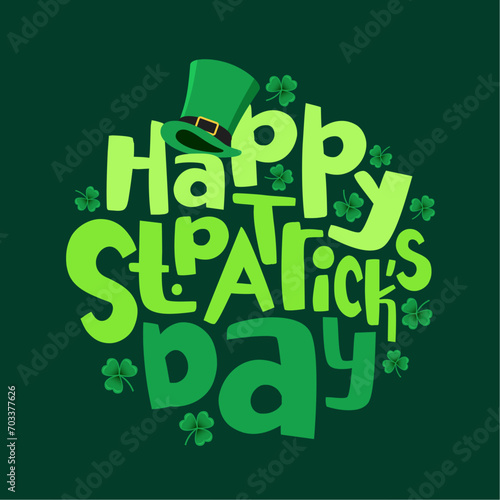 The inscription - Happy St. Patrick's Day - is in a circle. Cute green shamrocks and a leprechaun hat. Vector illustration