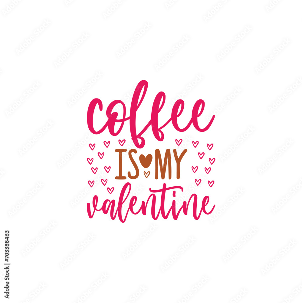 Coffee Is My Valentine Coffee Is My Valentine