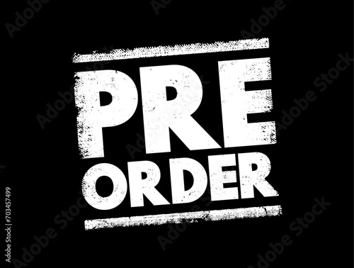 Pre-order - order placed for an item that has not yet been released, text concept stamp