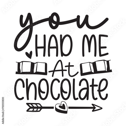You had me at Chocolate, Chocolate Day design, Chocolate quote design