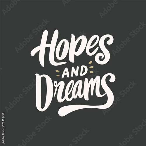 Hopes and Dreams text, hand drawn lettering. Vector illustration