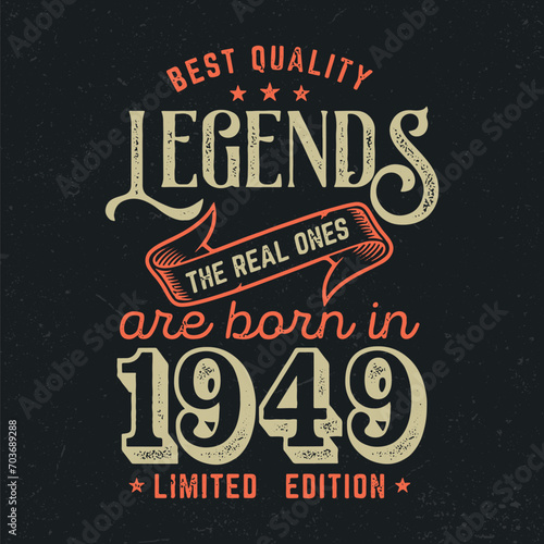 Legends Are Born In 1949 - Fresh Birthday Design. Good For Poster, Wallpaper, T-Shirt, Gift.
