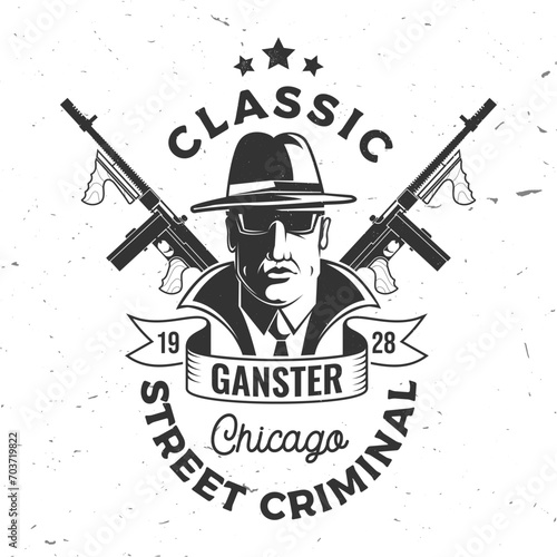 Classic gangster. Street criminal badge design. Vector illustration. Vintage monochrome label, sticker, patch with silhouette of a gangster and submachine gun.