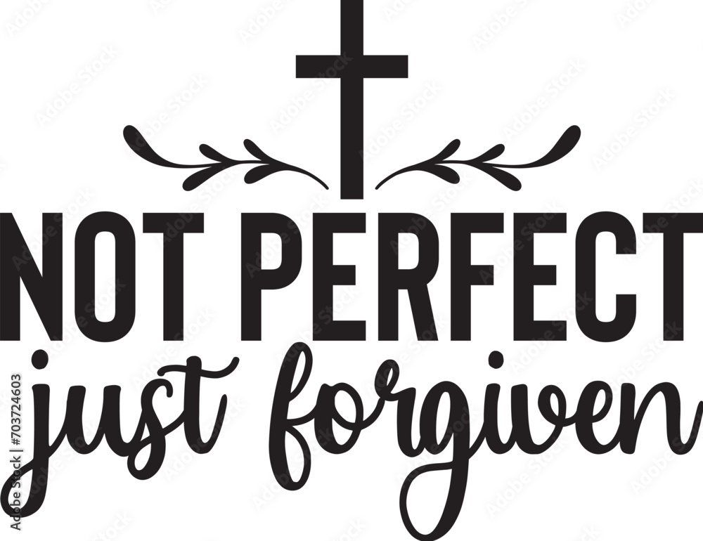 Not Perfect Just Forgiven Not Perfect Just Forgiven