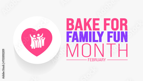February is Bake for Family Fun Month background template. Holiday concept. background, banner, placard, card, and poster design template with text inscription and standard color. vector illustration.