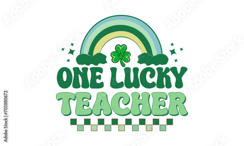 One lucky teacher, Retro St, Patrick's Day Svg Design, Rainbow St Patrick's Day Design, vintage st. Patrick's Day Svg
