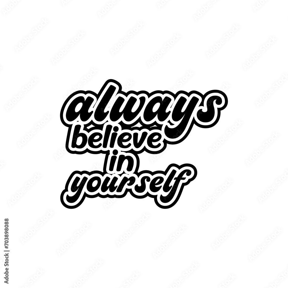 always believe in yourself creative text quotes lettering vector design