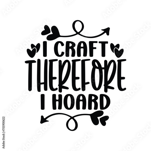 I craft therefore I hoard