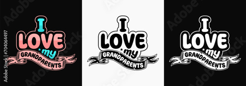 I Love my Grandparents t-shirt design  Father s day t-shirt design  Grandpa t-shirt  Grandparents  t-shirt design. Grandma t-shirt  
