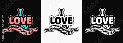 I Love my Grandparents t-shirt design, Father's day t-shirt design, Grandpa t-shirt, Grandparents' t-shirt design. Grandma t-shirt, 