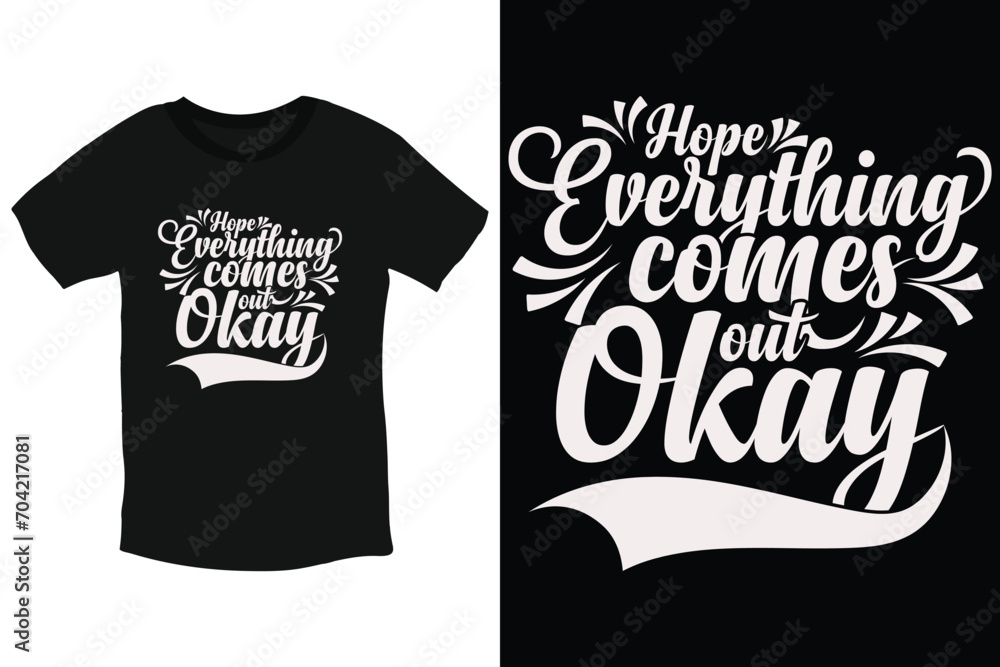 Hope everything comes out okay inspiring quote typography t shirt design Hope everything comes out okay inspiring quote typography t shirt design