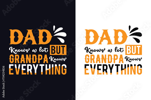 Dad knows a lot but grandpa knows everything. Father's day t-shirt design template.