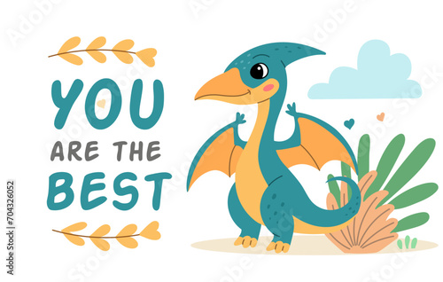 Cute dinosaur pterodactyl flat illustration of a cheerful up historical character. You are the best.