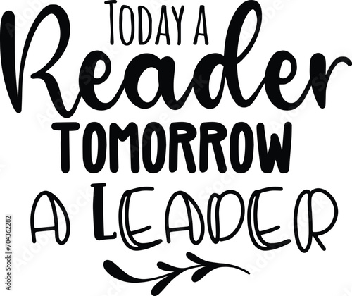 Today a Reader Tomorrow a Leader