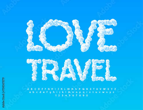 Vector touristic poster Love Travel. Cloud style Font. Modern Exclusive Alphabet Letters and Numbers.