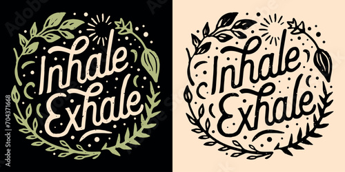 Inhale exhale lettering. Mental health mindfulness practice retro vintage badge. Take a deep breath herbs  boho illustration. Just breathe calming anxiety quotes for t-shirt design and print vector. photo