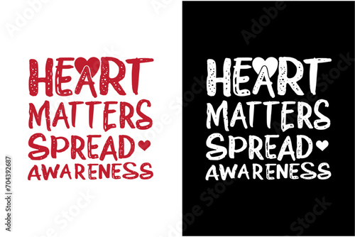 heart disease awareness t-shirt design, heart disease awareness day t-shirt design, heart disease awareness quotes