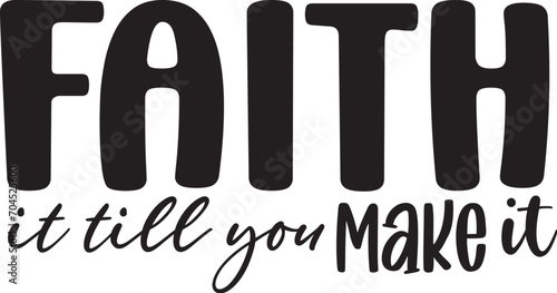 Faith It Till You Make It