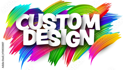 Custom design paper word sign with colorful spectrum paint brush strokes over white.