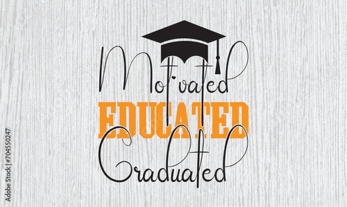motivated educated graduated svg t-shirt design