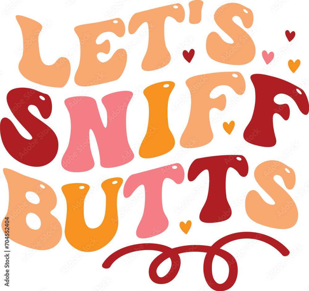 Let's Sniff Butts , Happy valentine Retro Designs