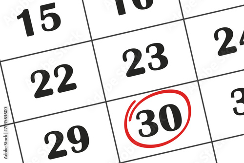 Calendar date, 30 day is circled in red marker. Monthly calendar. Save the date written on your calendar.