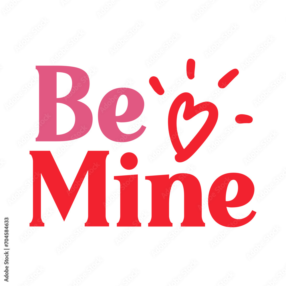 Valentine’s Day Be Mine text phrase design on plain white transparent isolated background for shirt, hoodie, sweatshirt, apparel, card, tag, mug, icon, poster or badge Valentine’s Day Be Mine text phrase design on plain white transparent isolated background for shirt, hoodie, sweatshirt, apparel, card, tag, mug, icon, poster or badge