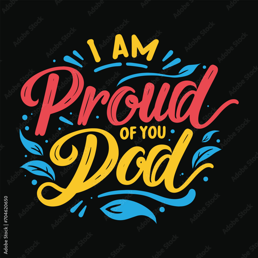 I'm proud of you dad Typography Tshirt Design