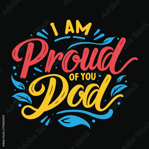 I'm proud of you dad Typography Tshirt Design" also include: tshirt design