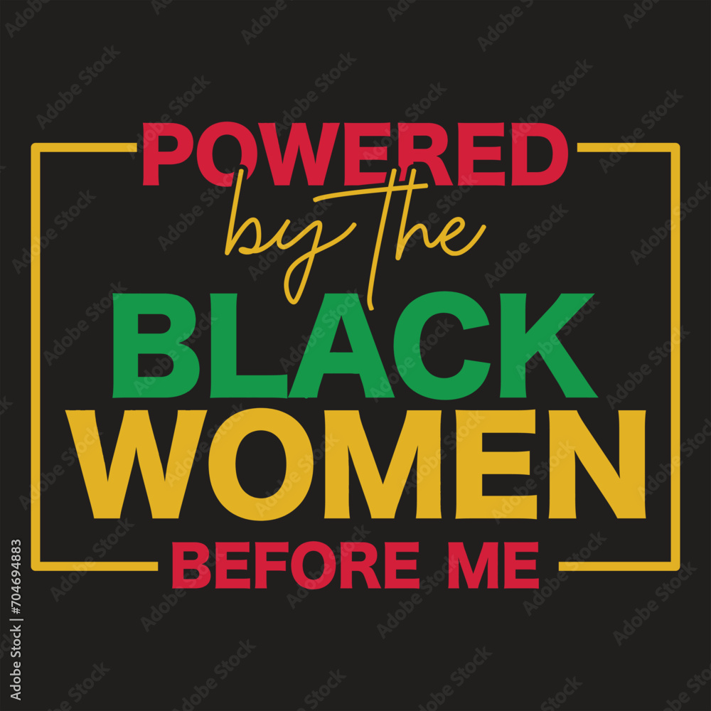 Powered by the black women before me, Black History Month Hoodie, Black Women Power Hoodie, Black Pride Hoodie, Black Lives Matter Hoodie