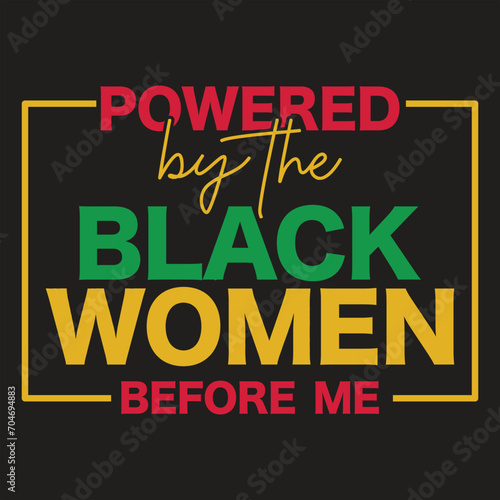 Powered by the black women before me, Black History Month Hoodie, Black Women Power Hoodie, Black Pride Hoodie, Black Lives Matter Hoodie