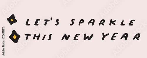 Let's sparkle this new year. Handwriting phrase. Vector flat design on pink background.