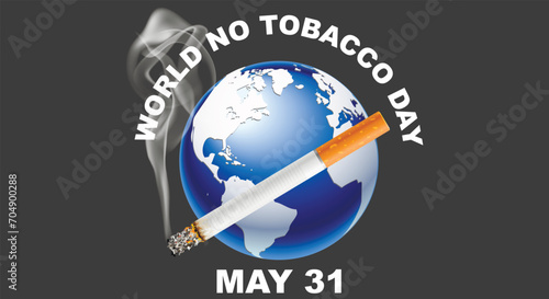 World No Tobacco Day, poster. Cigarette on the background of the globe. A symbol of social awareness held in May.